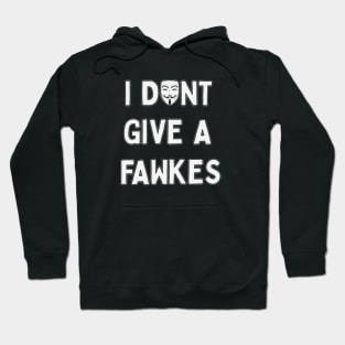 I don't give a Fawkes Hoodie